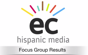EC_Hispanic_Media_Focus_Group_Results